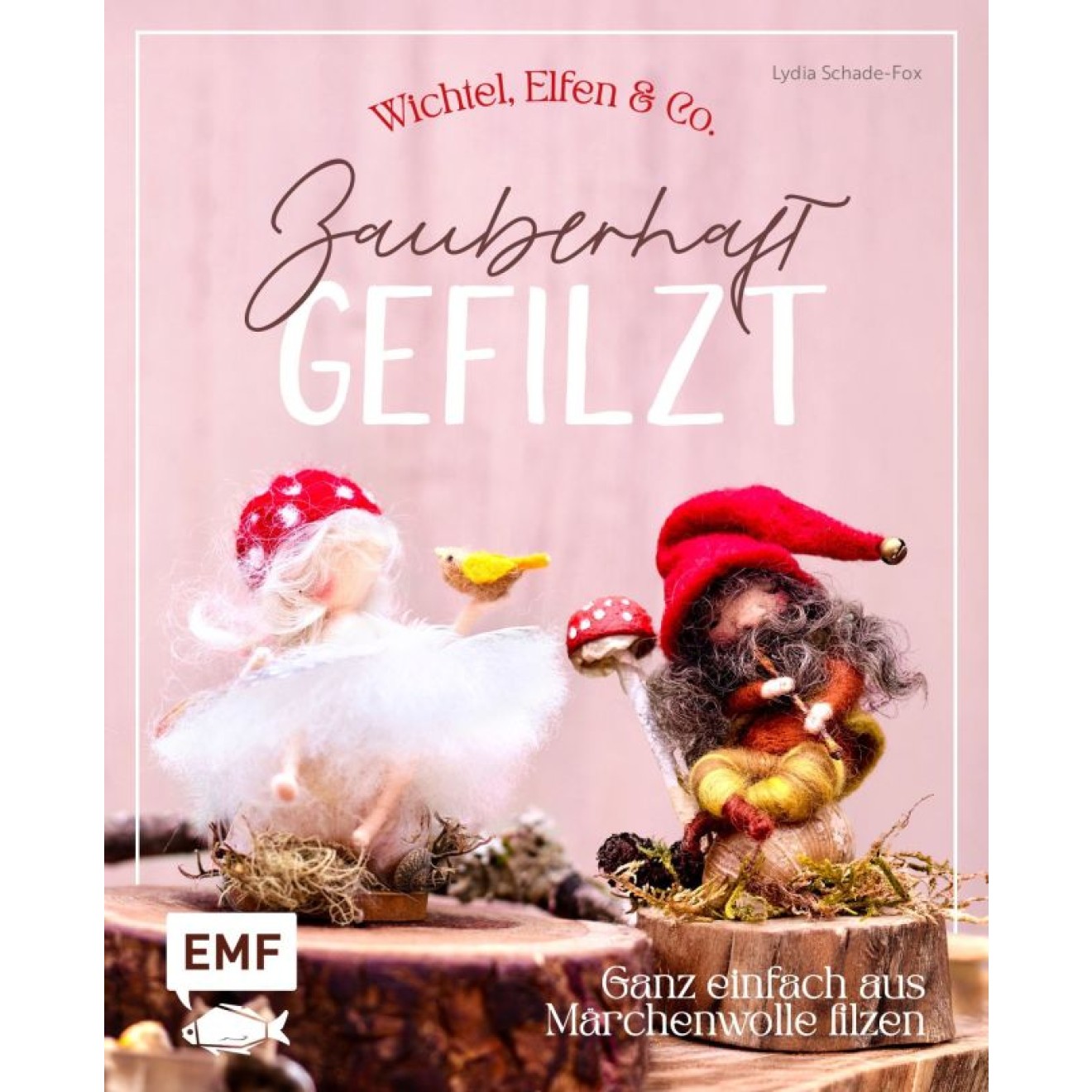 EMF Zauberhaft gefilzt: Weihnachts-Wichtel, Elfen & Co. ganz einfach aus Märchenwolle filzen