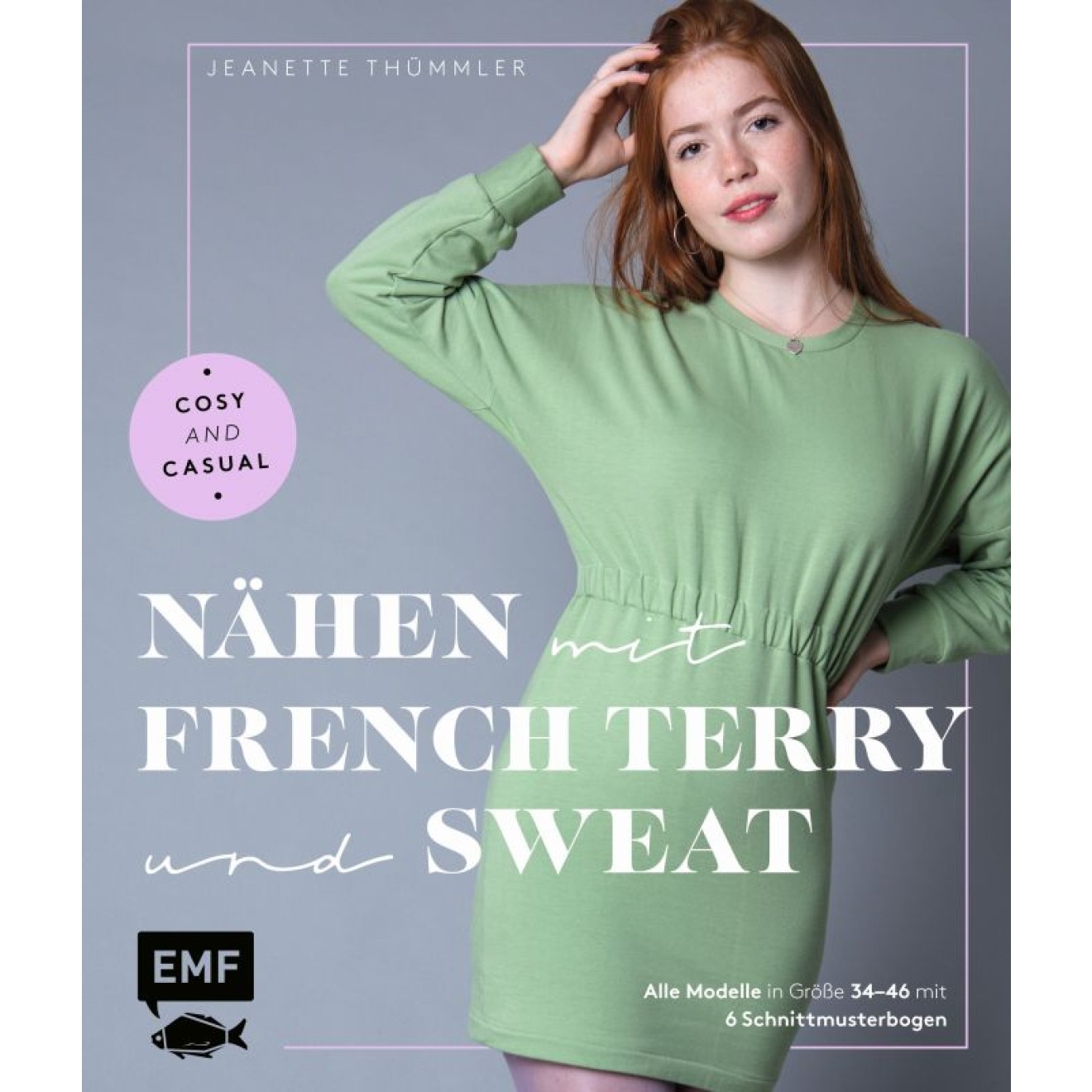 EMF Nähen mit French Terry und Sweat – Cosy and Casual 128 Seiten 20x23,5 cm